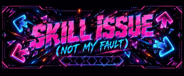 Skill Issue (Not My Fault) - song banner